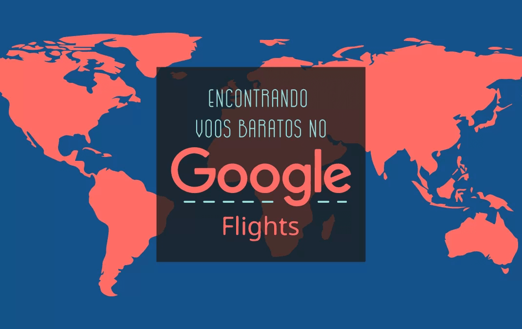 Como encontrar voos baratos no Google Flights